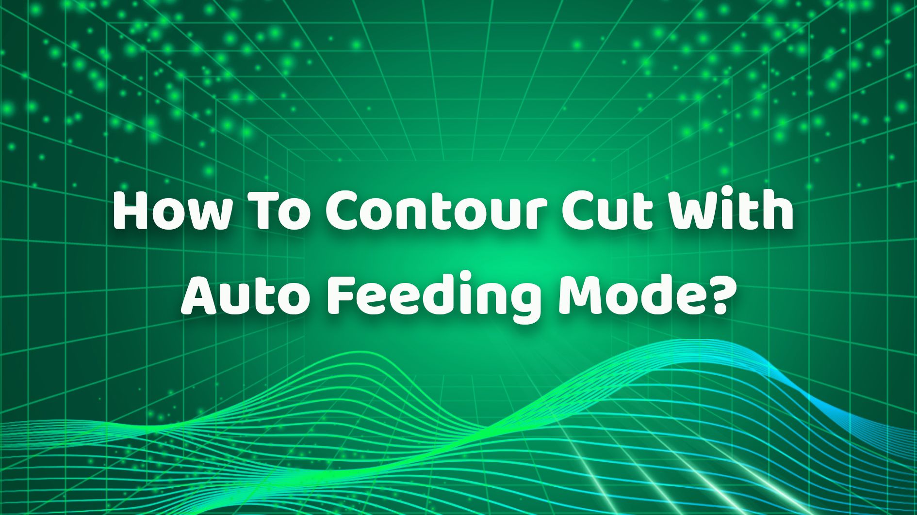 How To Contour Cut With Auto Feeding Mode？