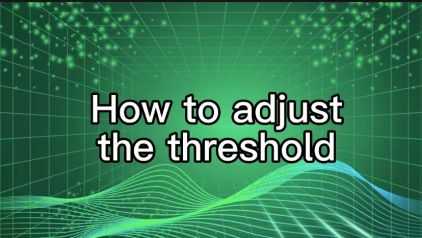 How to adjust the threshold